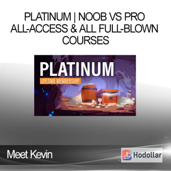 Meet Kevin - PLATINUM | Noob vs Pro All-Access & All Full-Blown Courses