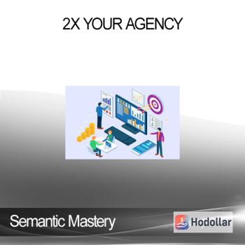 Semantic Mastery - 2x Your Agency