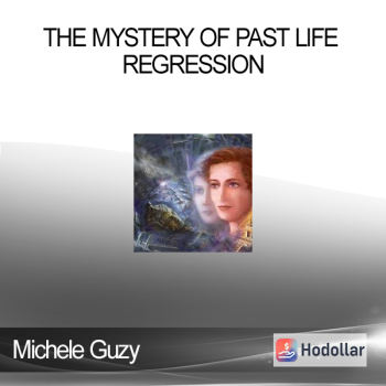 Michele Guzy - The Mystery of Past Life Regression