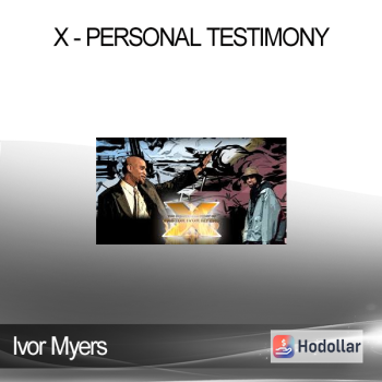 Ivor Myers - X - Personal Testimony
