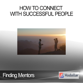 Finding Mentors - How To Connect With Successful People