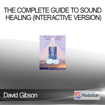David Gibson - The Complete Guide to Sound Healing (Interactive Version)