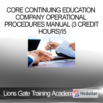 Lions Gate Training Academy - CORE CONTINUING EDUCATION Company Operational Procedures Manual (3 Credit hours)15