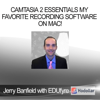 Jerry Banfield with EDUfyre - Camtasia 2 Essentials My Favorite Recording Software on Mac!
