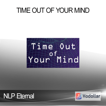 Time Out of Your Mind - NLP Eternal
