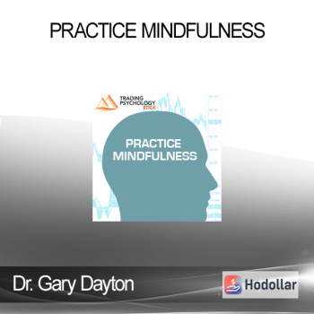 Dr. Gary Dayton - Practice Mindfulness