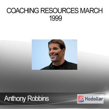 Anthony Robbins – Coaching Resources March 1999