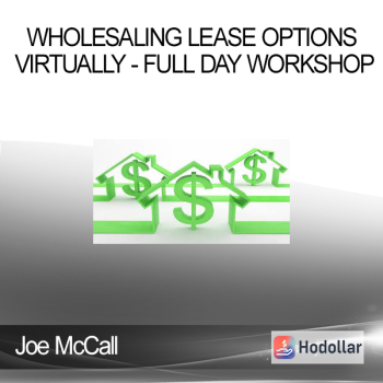 Joe McCall - Wholesaling Lease Options Virtually - Full Day Workshop