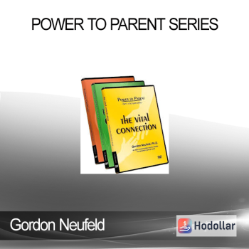 Gordon Neufeld - Power to Parent Series