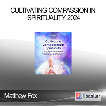 Matthew Fox - Cultivating Compassion in Spirituality 2024