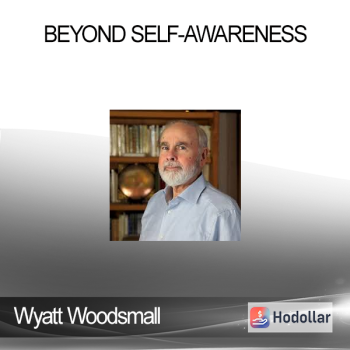 Wyatt Woodsmall - Beyond Self-Awareness