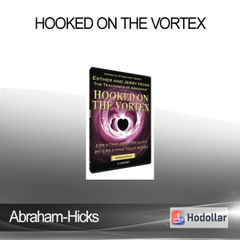 Abraham-Hicks - Hooked On The Vortex