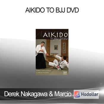 Derek Nakagawa & Marcio Feitosa - Aikido To BJJ DVD