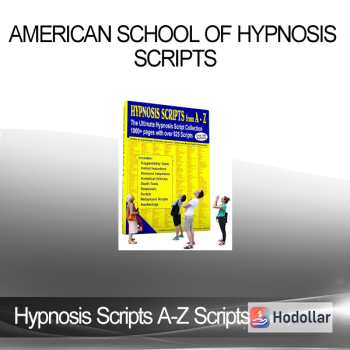 American School of Hypnosis Scripts - Hypnosis Scripts A-Z Scripts