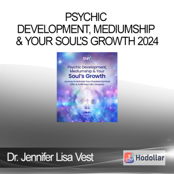 Dr. Jennifer Lisa Vest - Psychic Development, Mediumship & Your Soul's Growth 2024