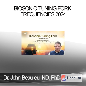 Dr. John Beaulieu, ND, PhD - Biosonic Tuning Fork Frequencies 2024