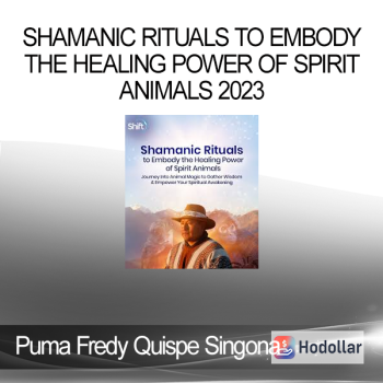 Puma Fredy Quispe Singona - Shamanic Rituals to Embody the Healing Power of Spirit Animals 2023