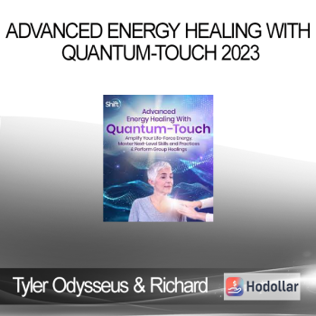 Tyler Odysseus & Richard Gordon - Advanced Energy Healing With Quantum-Touch 2023