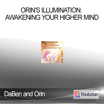 Sanaya and Orin - Orin's Illumination: Awakening Your Higher Mind