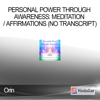 Orin - Personal Power Through Awareness: Meditation / Affirmations (No Transcript)