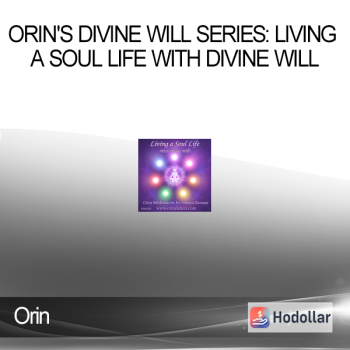 Orin - Orin's Divine Will Series: Living a Soul Life with Divine Will