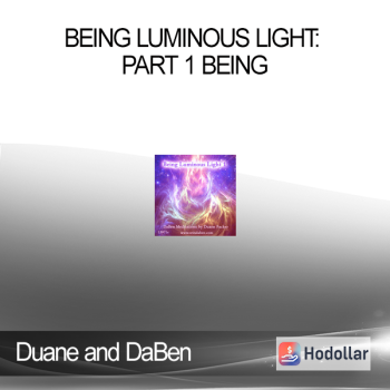 Duane and DaBen - Being Luminous Light: Part 1 Being