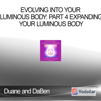 Duane and DaBen - Evolving Into Your Luminous Body: Part 4 Expanding Your Luminous Body