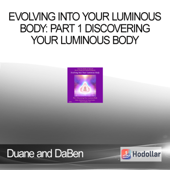 Duane and DaBen - Evolving into Your Luminous Body: Part 1 Discovering Your Luminous Body
