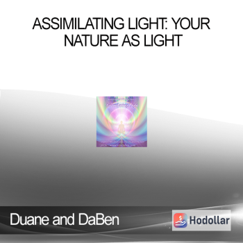 Duane and DaBen - Assimilating Light: Your Nature as Light