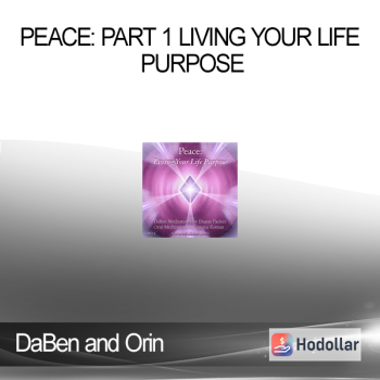 DaBen and Orin - Peace: Part 1 Living Your Life Purpose