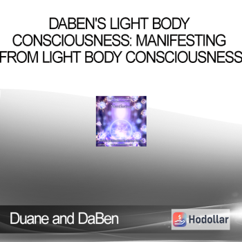 Duane and DaBen - DaBen's Light Body Consciousness: Manifesting From Light Body Consciousness