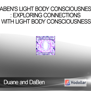 Duane and DaBen - DaBen's Light Body Consciousness: Exploring Connections with Light Body Consciousness