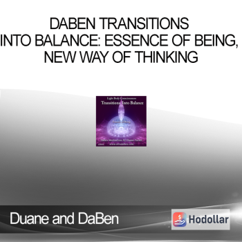 Duane and DaBen - DaBen Transitions into Balance: Essence of Being, New Way of Thinking
