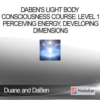 Duane and DaBen - DaBen's Light Body Consciousness Course: Level 1 Perceiving Energy, Developing Dimensions