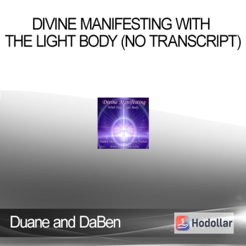 Duane and DaBen - Divine Manifesting with the Light Body (No Transcript)